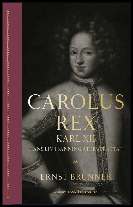 Brunner, Ernst | Carolus Rex : Hans liv i sanning återberättat