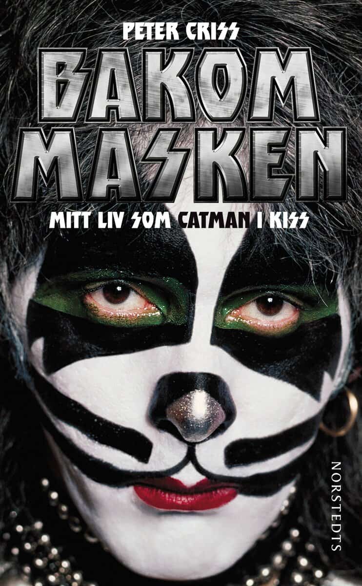 Criss, Peter | Sloman, Larry | Bakom masken : Mitt liv som Catman i Kiss