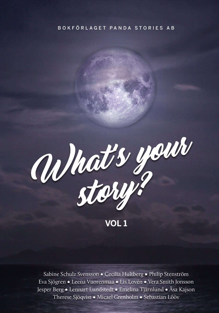 Schulz Svensson, Sabine | Hultberg, Cecilia | et al | What's your Story. Vol. 1