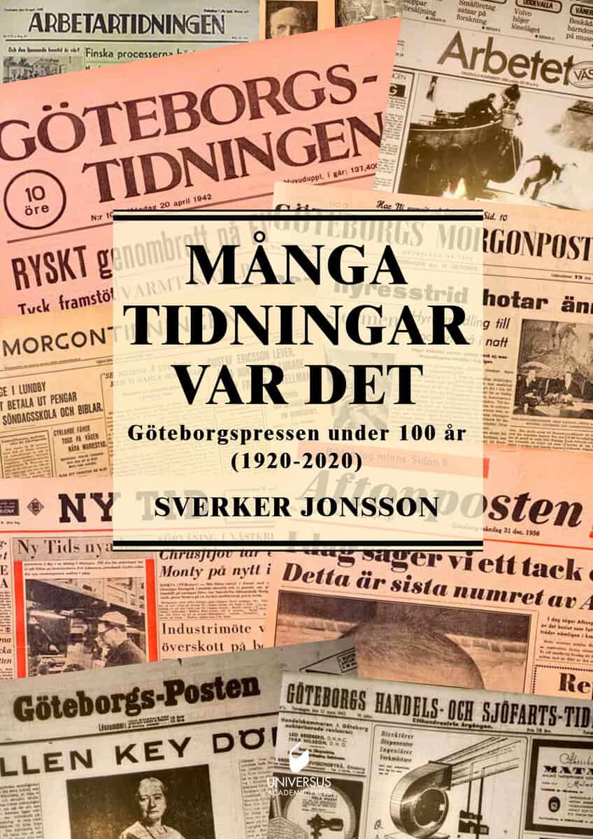 Jonsson, Sverker | Många tidningar var det : Göteborgspressen under 100 år (1920-2020)