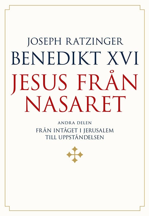 Joseph Ratzinger - Benedikt XVI | Jesus från Nasaret. D. 2, Från intåget i Jerusalem till uppståndelsen