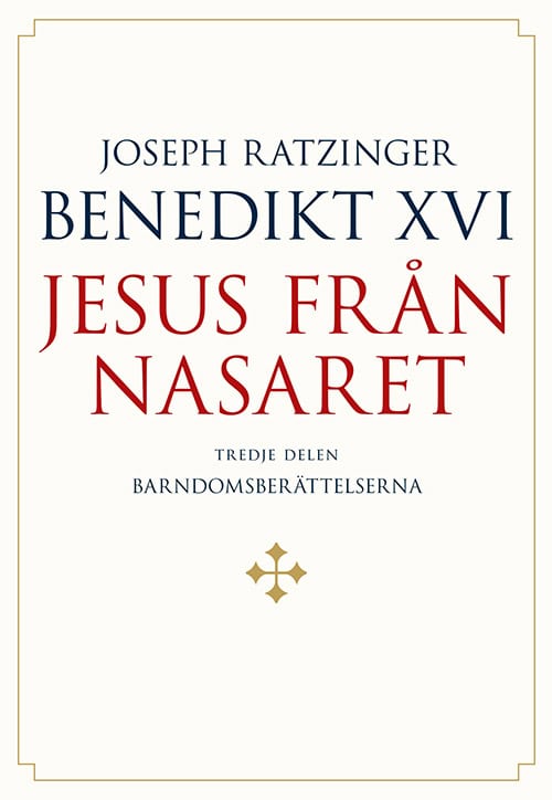 Joseph Ratzinger - Benedikt XVI | Jesus från Nasaret. D. 3,  Barndomsberättelserna