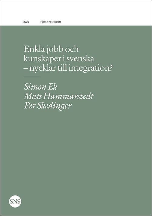 Ek, Simon | Hammarstedt, Mats | Skedinger, Per | Enkla jobb och kunskaper i svenska : Nycklar till integration?