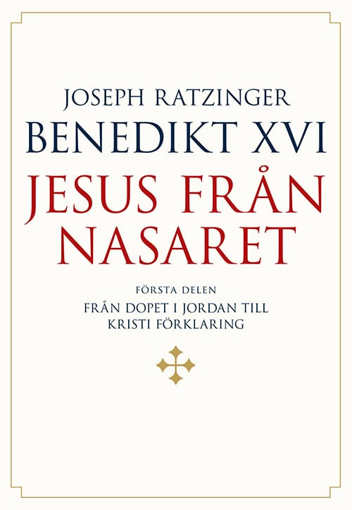 Joseph Ratzinger - Benedikt XVI | Jesus från Nasaret. D. 1, Från dopet i Jordan till Kristi förklaring