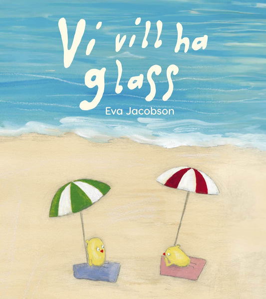 Jacobson, Eva | Vi vill ha glass