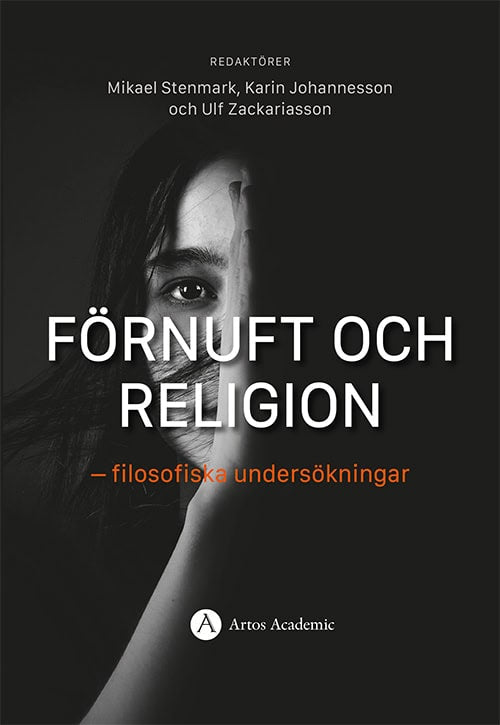Stenmark, Mikael | Johannesson, Karin | Zackariasson, Ulf [red.] | Förnuft och religion : Filosofiska undersökningar