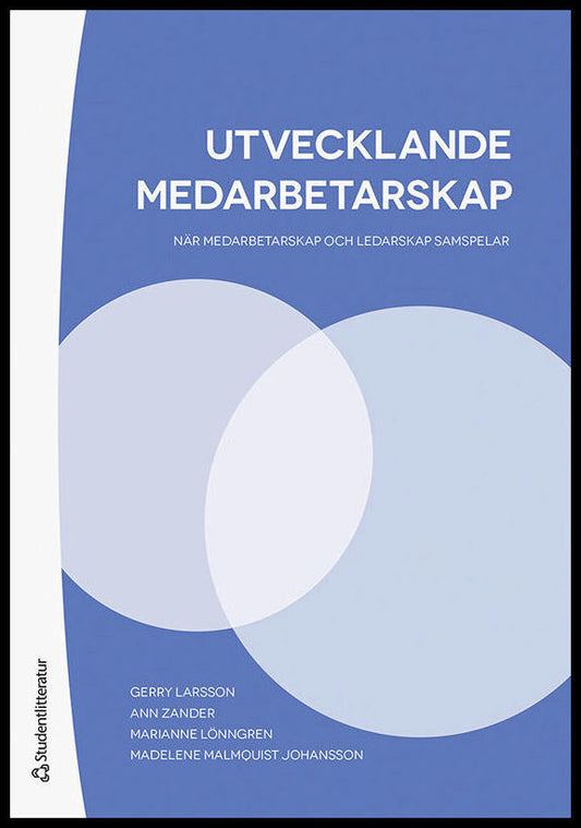 Larsson, Gerry | Zander, Ann | Lönngren, Marianne | Malmquist Johansson, Madelene | Utvecklande medarbetarskap : När med...