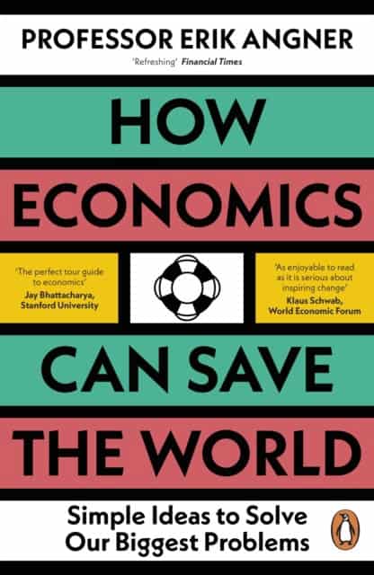 Angner, Erik | How Economics Can Save the World