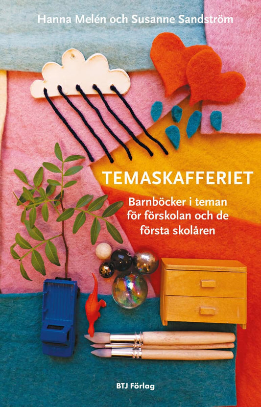 Sandström, Susanne | Melén, Hanna | Temaskafferiet : Barnböcker i teman för förskolan och de första skolåren