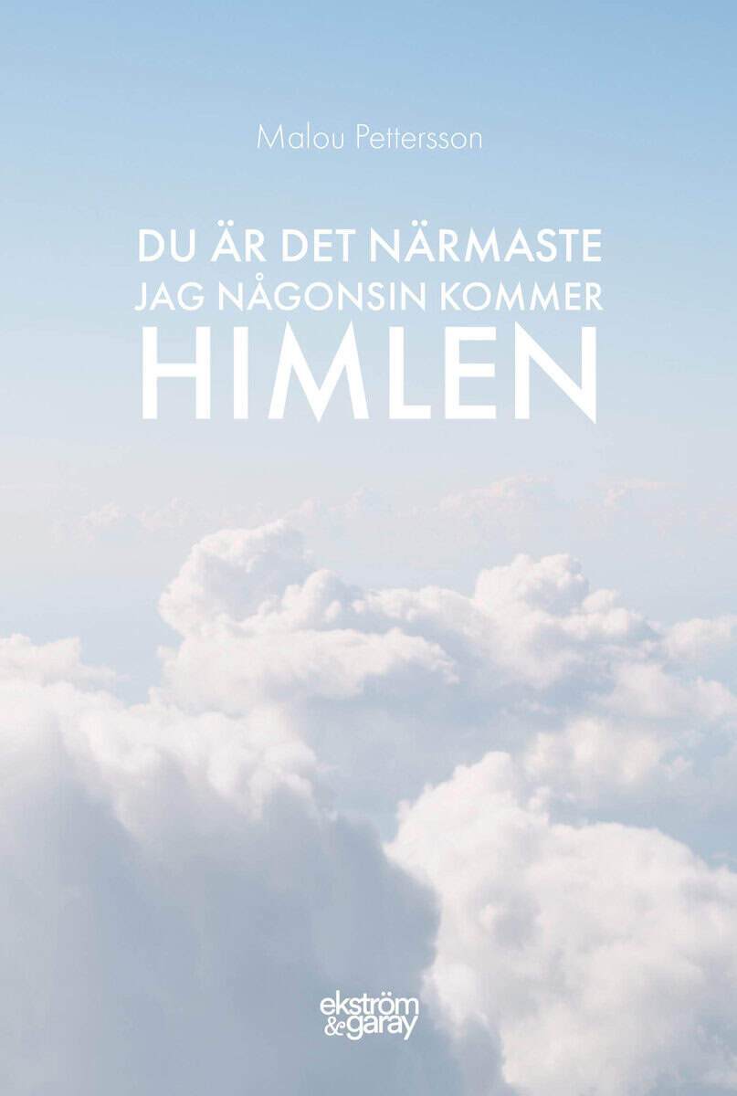 Pettersson, Malou | Du är det närmaste jag någonsin kommer himlen