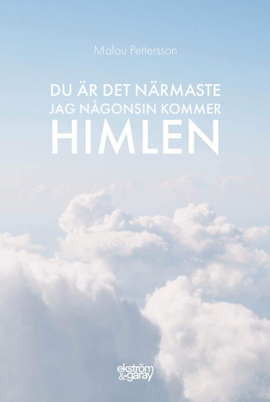 Pettersson, Malou | Du är det närmaste jag någonsin kommer himlen
