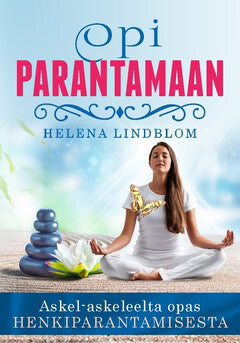 Lindblom, Helena | Opi parantamaan : Askel-askeleelta opas henkiparantamisesta