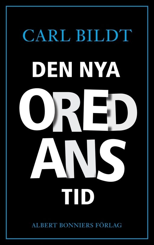 Bildt, Carl | Den nya oredans tid