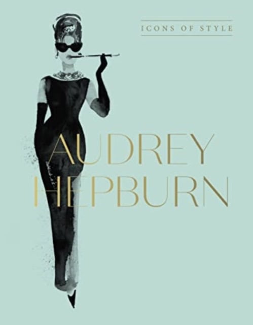 Audrey Hepburn : Icons of Style