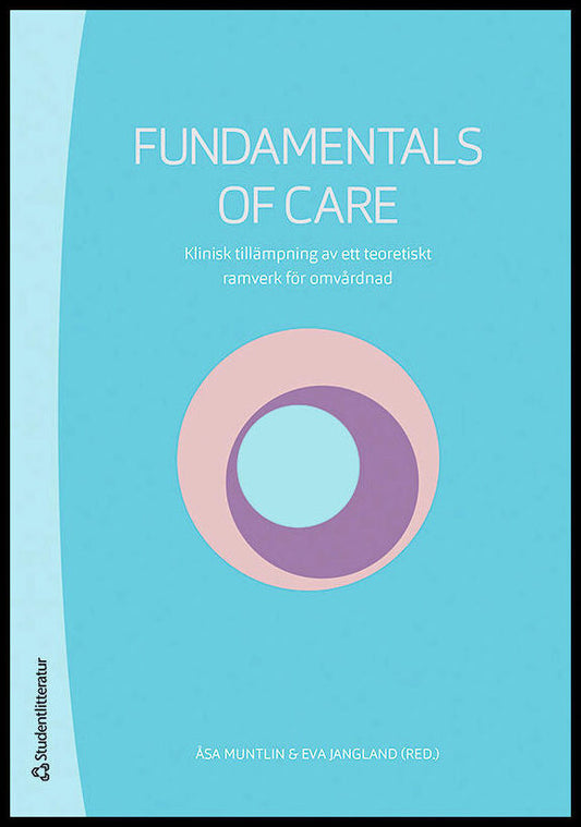 Muntlin, Åsa| Jangland, Eva| Andersson, Åsa| Jackson, Debra| Kitson, Alison | Fundamentals of Care : Klinisk tillämpning...