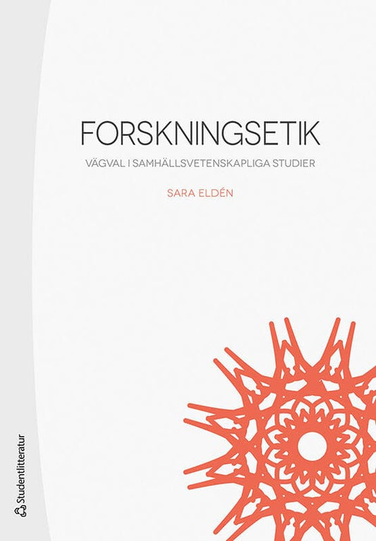 Eldén, Sara | Forskningsetik : Vägval i samhällsvetenskapliga studier