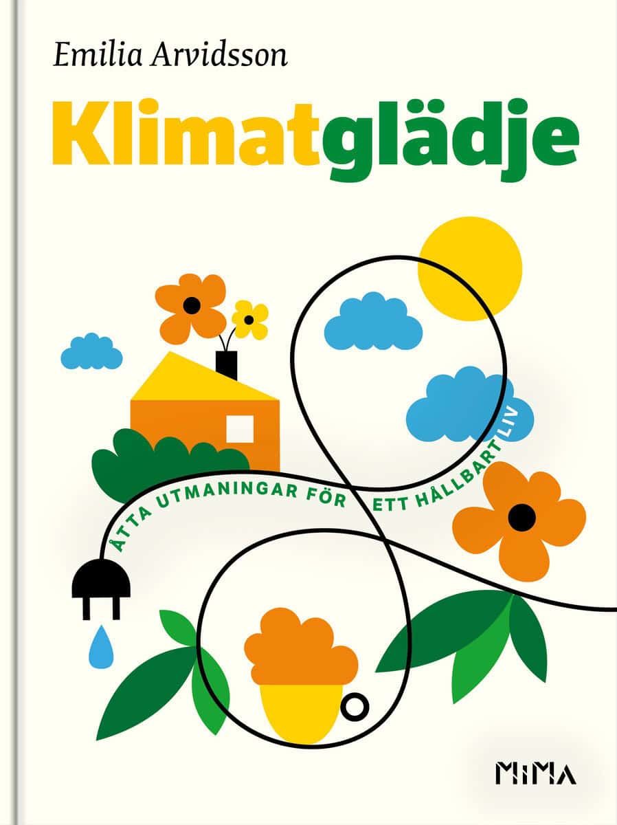 Arvidsson, Emilia | Klimatglädje : Åtta utmaningar för ett hållbart liv