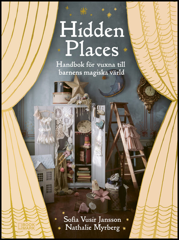 Vusir Jansson, Sofia | Myrberg, Nathalie | Hidden Places : Handbok för vuxna till barnens magiska värld