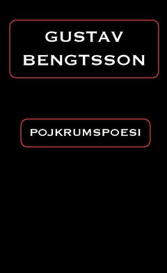 Bengtsson, Gustav | Pojkrumspoesi