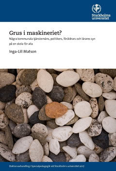 Matson, Inga-Lill | Grus i maskineriet? : Några kommunala tjänstemäns, politikers, föräldrars och lärares syn på en skol...