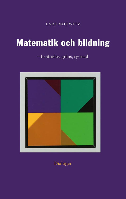 Mouwitz, Lars | Matematik och bildning : Berättelse, gräns, tystnad