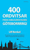 ; Benkel Ulf Benkel Ulf | 400 ORDVITSAR FRÅN JUBILEUMSSTADEN GÖTEBORRRRG!