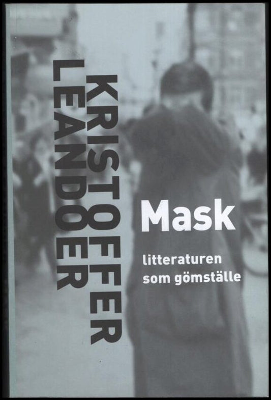 Leandoer, Kristoffer | Mask : Litteraturen som gömställe