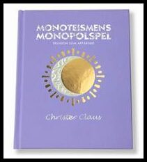 Claus, Christer | Monoteismens Monopolspel : Religion som affärsidé