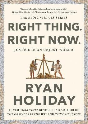 Holiday, Ryan | Right Thing, Right Now