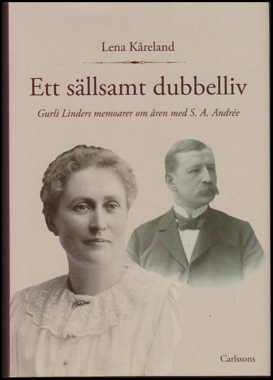 Kåreland, Lena | Ett sällsamt dubbelliv : Gurli Linders memoarer om åren med S. A. Andrée