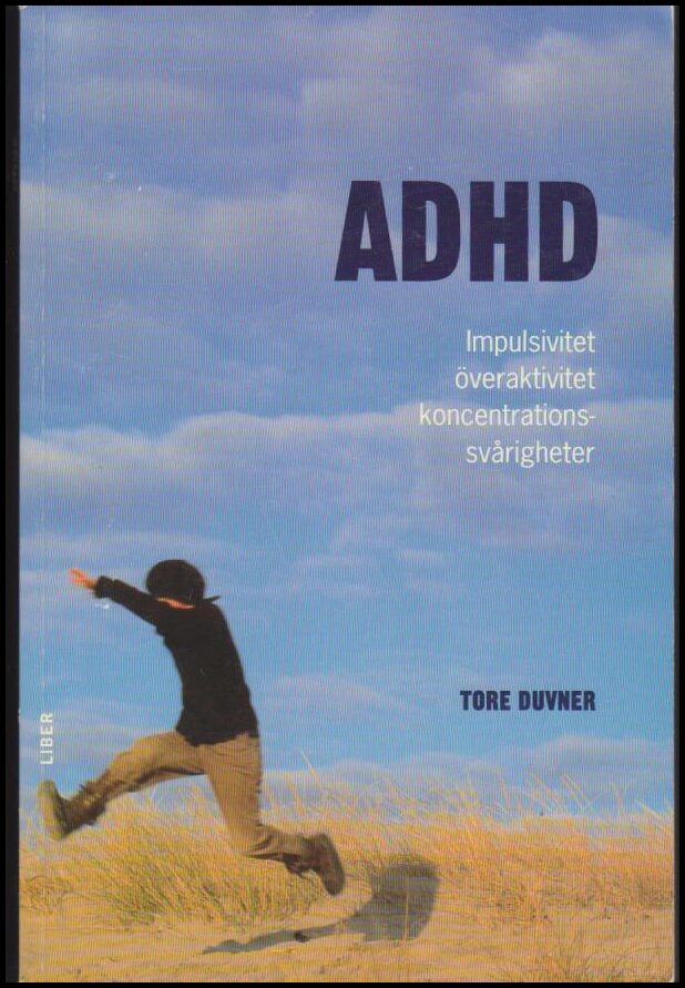 Duvner, Tore | ADHD : Impulsivitet, överaktivitet, koncentrationssvårigheter