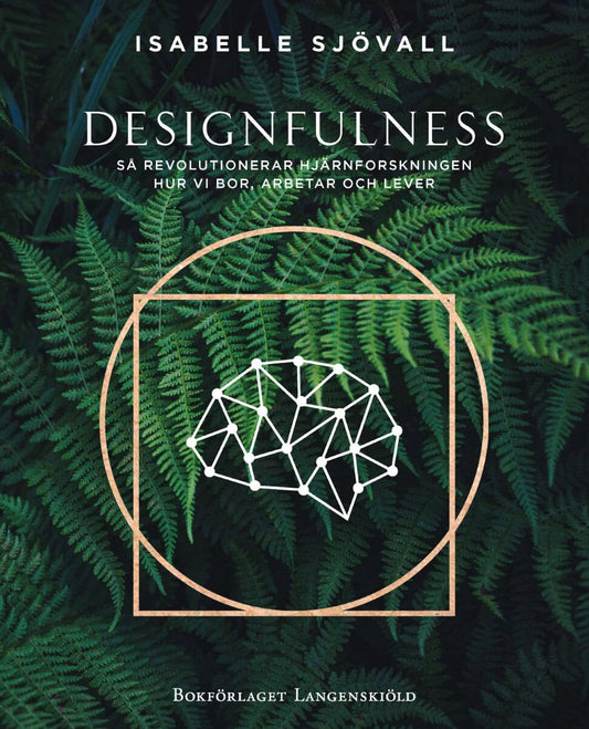 Sjövall, Isabelle | Designfulness : Så revolutionerar hjärnforskningen hur vi bor, arbetar och lever