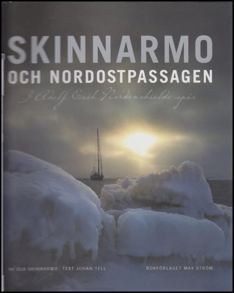 Skinnarmo, Ola | Skinnarmo och Nordostpassagen : I Adolf Erik Nordenskiölds spår