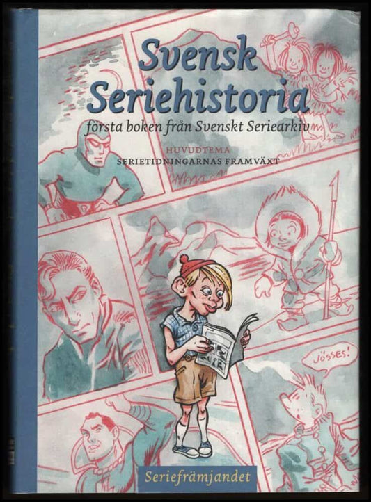 Magnusson, Helena | Svensk seriehistoria : Första boken från Svenskt seriearkiv. Huvudtema: Serietidningarnas framväxt