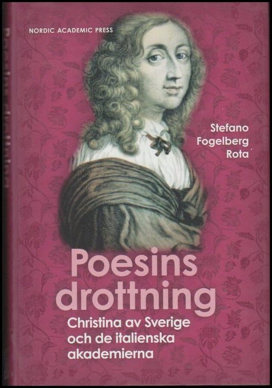 Fogelberg Rota, Stefano | Poesins drottning : Christina av Sverige och de italienska akademierna