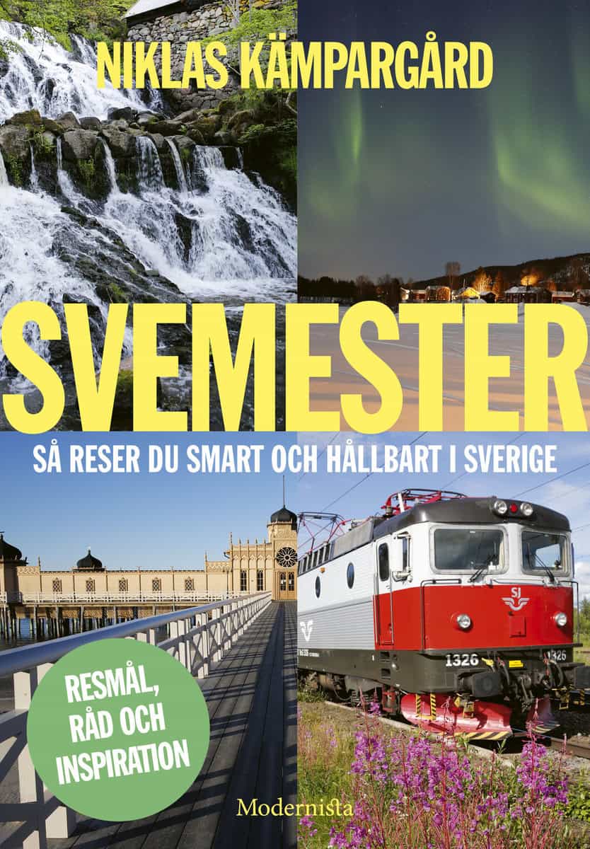 Kämpargård, Niklas | Svemester : Så reser du smart och hållbart i Sverige