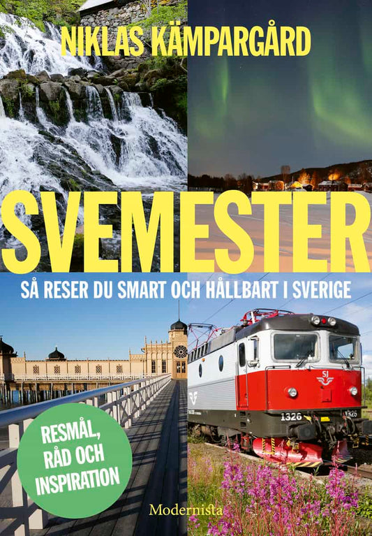 Kämpargård, Niklas | Svemester : Så reser du smart och hållbart i Sverige