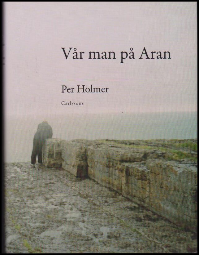 Holmer, Per | Vår man på Aran : Minnen, resor, valfrändskaper