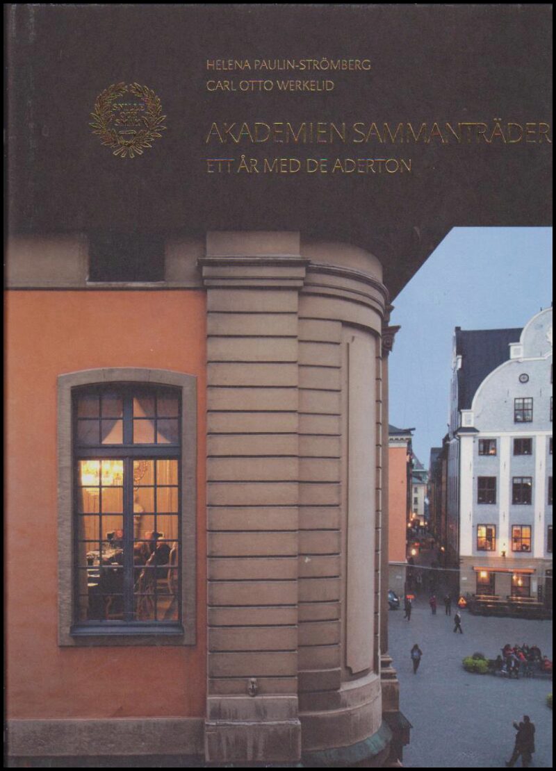 Paulin-Strömberg, Helena | Werkelid, Carl Otto | Akademien sammanträder! : Ett år med de aderton
