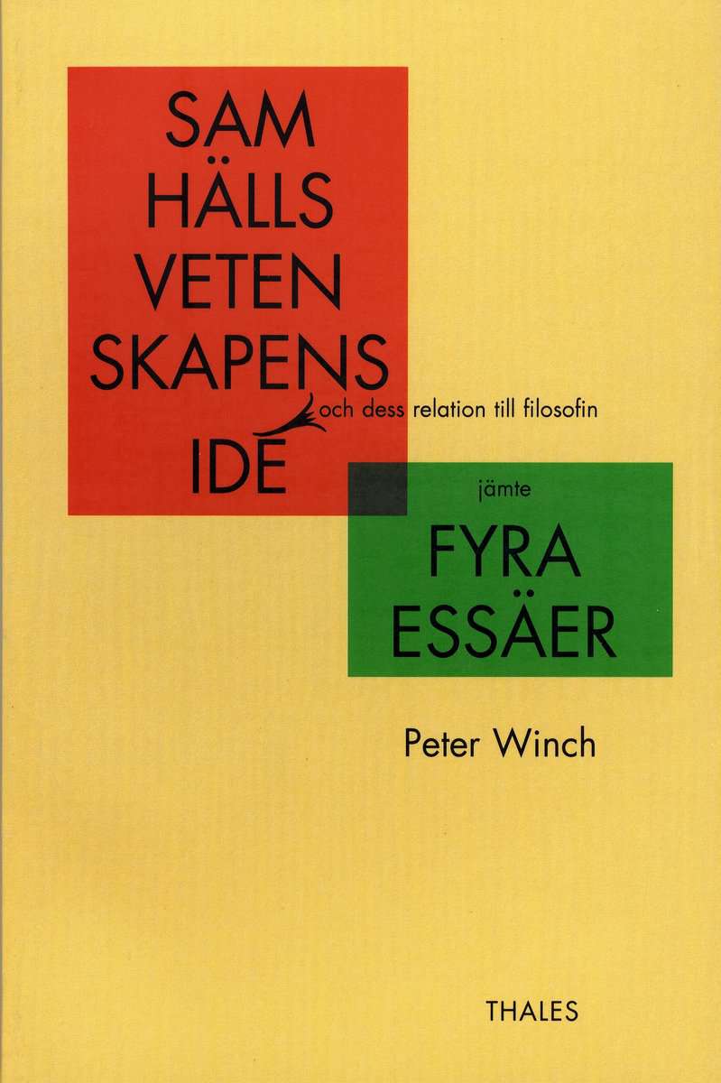 Winch, Peter | Samhällsvetenskapens idé och dess relation till filosofin jämte 4 essäer