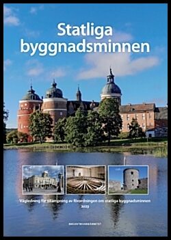 Statliga  byggnadsminnen : Vägledning om tillämpning av förordningen om statliga byggnadsminnen.