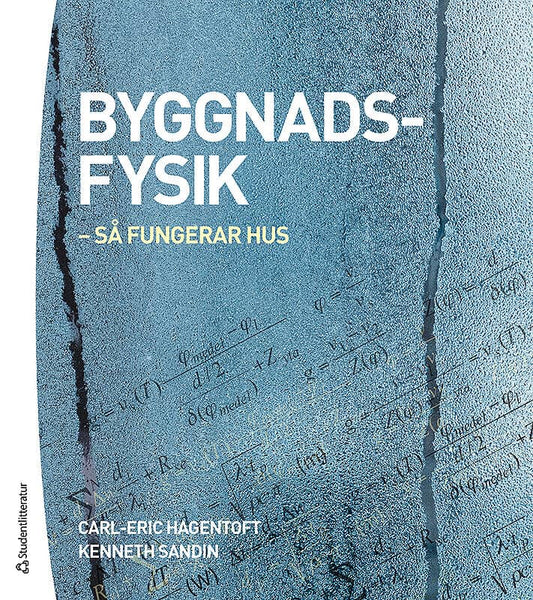Hagentoft, Carl-Eric | Sandin, Kenneth | Byggnadsfysik : Så fungerar hus