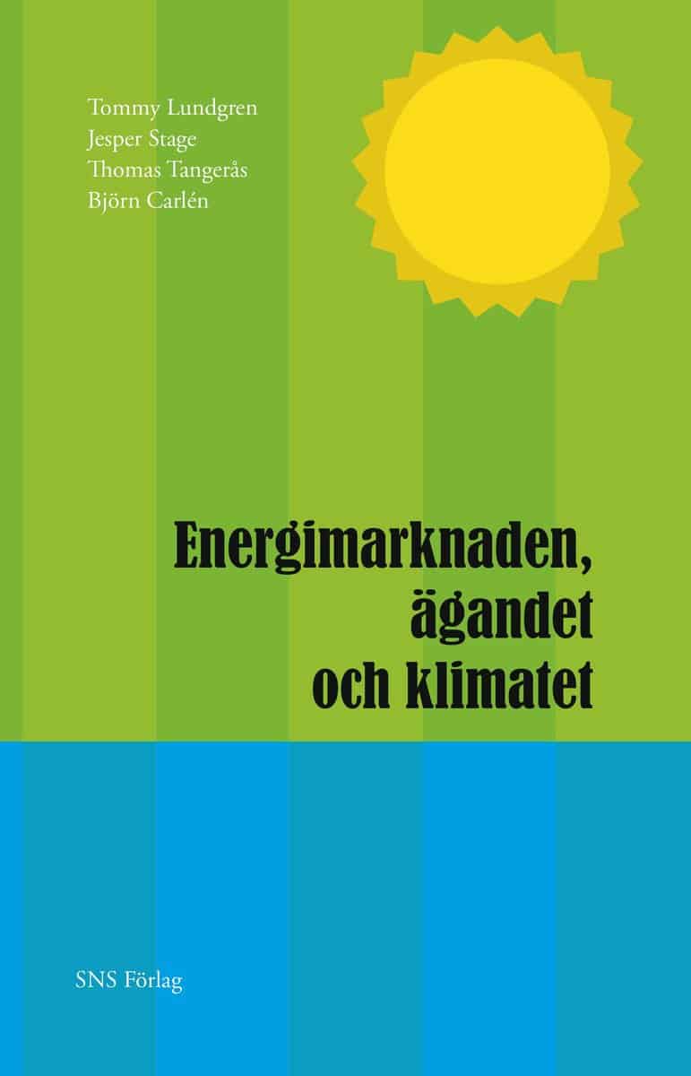 Lundgren, Tommy | Stage, Jesper | Tangerås, Thomas | Carlén, Björn | Energimarknaden, ägandet och klimatet