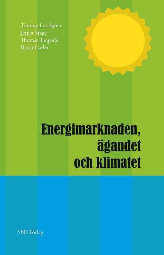 Lundgren, Tommy | Stage, Jesper | Tangerås, Thomas | Carlén, Björn | Energimarknaden, ägandet och klimatet