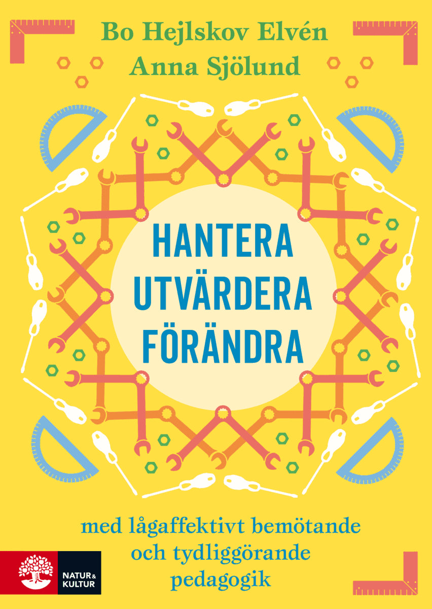 Hejlskov Elvén, Bo | Sjölund, Anna | Hantera, utvärdera och förändra : Med lågaffektivt bemötande och tydliggöra