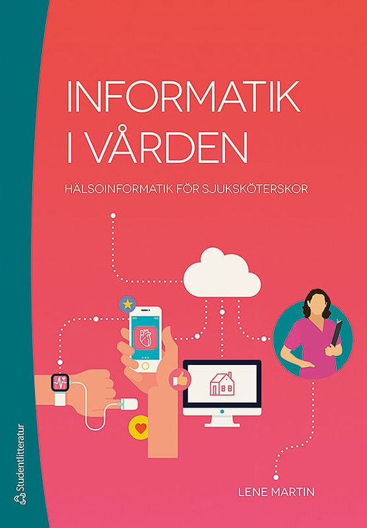 Martin, Lene | Informatik i vården : Hälsoinformatik för sjuksköterskor
