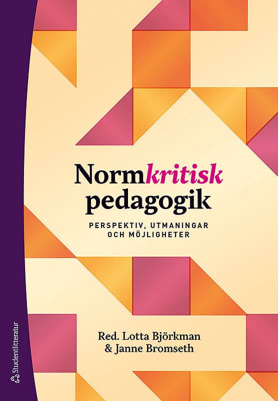 Björkman, Lotta | Bromseth, Janne | et al | Normkritisk pedagogik : Perspektiv, utmaningar och möjligheter