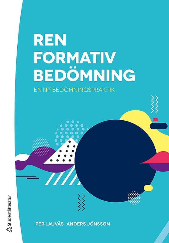 Lauvås, Per | Jönsson, Anders | Ren formativ bedömning : En ny bedömningspraktik