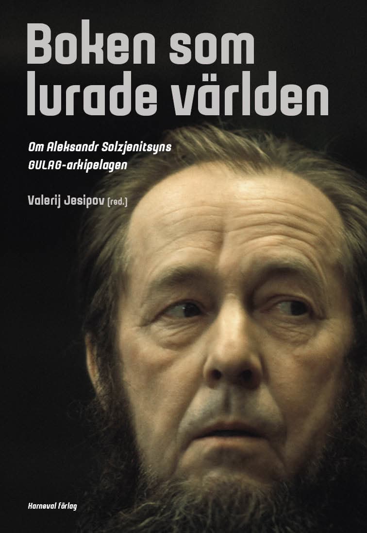 Jesipov, Valerij | Boken som lurade världen : Om Aleksandr Solzjenitsyns GULAG-arkipelagen