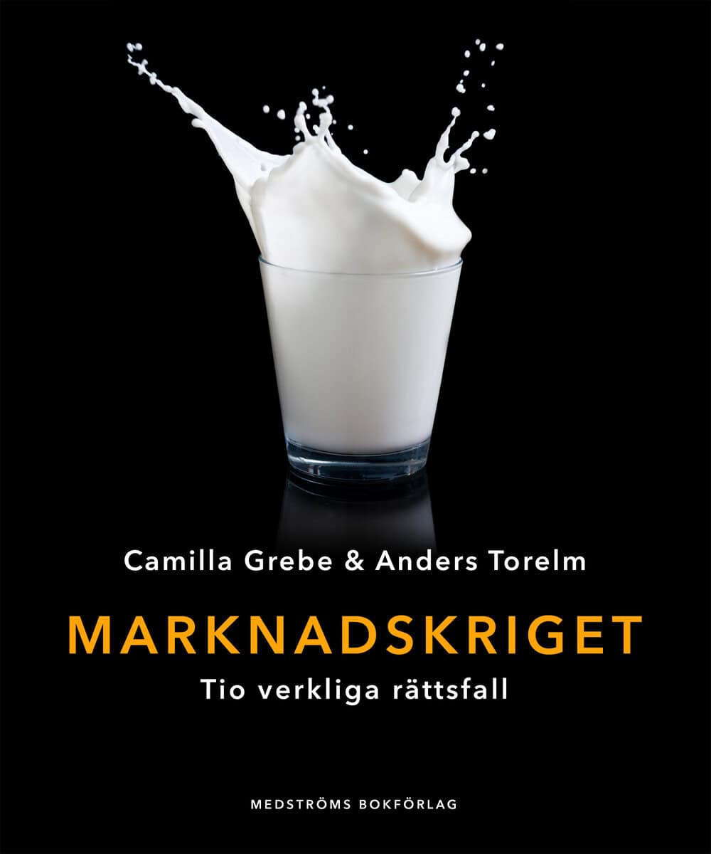 Grebe, Camilla | Torelm, Anders | Marknadskriget : Tio verkliga rättsfall